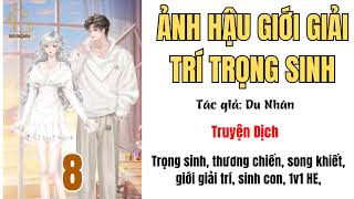 8  ẢNH HẬU GIỚI GIẢI TRÍ TRỌNG SINH  Trọng sinh song khiết Showbiz 1v1 HE [upl. by Hephzipa]