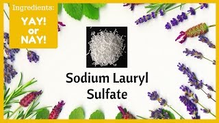 Ingredients Yay or Nay Sodium Lauryl Sulfate [upl. by Desirea]