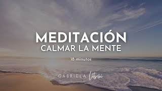 Meditación guiada para Calmar la Mente y Reducir la Ansiedad 🧘🏽‍♀️🍃GabrielaLitschi [upl. by Mond]