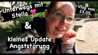 Update Angststörung amp Unterwegs mit Stella  Vlog  Uschi Time [upl. by Clint917]