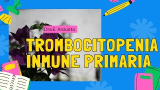 Trombocitopenia Inmune Primaria TIP Dra E Anzueto [upl. by Nomae151]