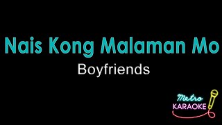 Boyfriends  Nais Kong Malaman Mo [upl. by Arrekahs]