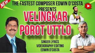 New Konkani Songs 2024   VELINGKAR POROT UTTLO  By Edwin D’Costa  LATEST HOT ISSUE [upl. by Zerat959]