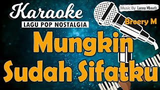 Karaoke MUNGKIN SUDAH SIFATKU  Broery Marantika  Music By Lanno Mbauth [upl. by Hammock]