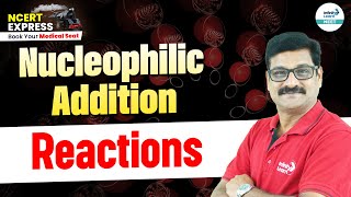 Ultimate Guide to Nucleophilic Addition Reactions  NEET 2025  📚 NCERT Line By Line [upl. by Neih493]