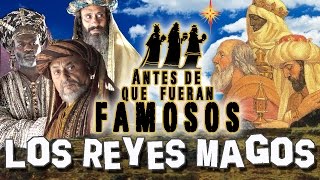 REYES MAGOS  Antes De Que Fueran Famosos  HISTORIA [upl. by Parsaye]