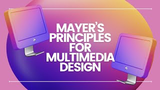 Mayers Principles for MultiMedia Design [upl. by Burgess]