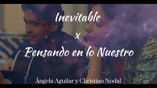 Inevitable X Pensando en lo Nuestro  Ángela Aguilar y Christian Nodal Letra [upl. by Olegnaleahcim]