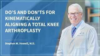 Do’s and Donts for Kinematically Aligning a Total Knee Arthroplasty [upl. by Cymbre]