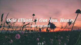 Ocie Elliott I Got You Honey sub español and inglish  Its b [upl. by Gish463]