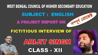 Class XII12 English Project  Fictitious Interview Of An Eminent Personality  Arijit Singh [upl. by Eerpud]