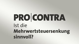 ProContra Ist die Mehrwertsteuersenkung sinnvoll [upl. by Nirtiac]