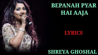 LYRICS  BEPANAH PYAR HAI AAJA  SHREYA GHOSHAL  NILESH YouTube · Lyrical King [upl. by Felicie780]