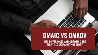 DMAIC vs DMADV Key Differences and Choosing the Right Six Sigma Methodology [upl. by Phylys116]