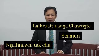 Lalhruaitluanga Chawngte  Sermon [upl. by Emmeram]