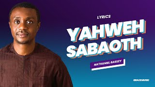 Yahweh Sabaoth  Nathaniel Bassey Lyrics [upl. by Bendicta]