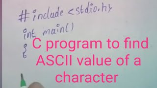 C Program to find ASCII value of a character [upl. by Cardon170]