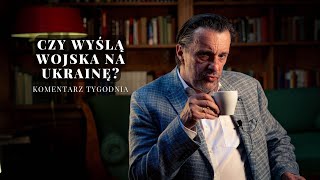 Komentarz Tygodnia Czy wyślą wojska na Ukrainę [upl. by Rennold]