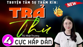 Tập 4 TRẢ THÙ  Nghe kể chuyện đêm khuya ngủ ngon 2024 mcthuhue [upl. by Ayalat]