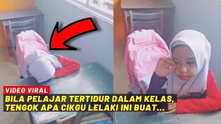 BILA PELAJAR TERTIDUR DALAM KELAS TENGOK APA CIKGU LELAKI NI BUAT [upl. by Osnofledi98]