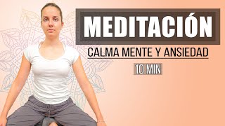 Meditación Guiada para Calmar la Mente y Eliminar la Ansiedad  10 minutos [upl. by Cele]