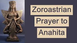 Zoroastrian Prayer to Anahita Ardvi Sura Anahita Sacrifice Hymn Khordeh Avesta Khorda Avesta [upl. by Nial]