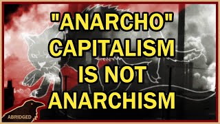 quotAnarchoquotCapitalism is NOT ANARCHISM [upl. by Nitsew975]