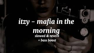 itzy  mafia in the morning slowed amp reverb  bass boost [upl. by O'Kelly471]