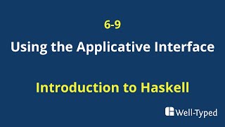 0609 Using the Applicative Interface Introduction to Haskell [upl. by Baptista948]