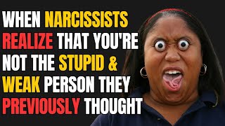 When Narcissists Realize That Youre Not The Stupid amp Weak Person They Previously Thought NPD Narc [upl. by Hubble491]