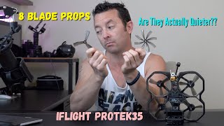 8 Blade Protek Props  iFlight Protek35 HD  Sounds Test Demo and Review [upl. by Marguerita]