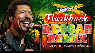 SEQUÊNCIA FLASH BACK REGGAE REMIX 💝 TOP 10 REGGAE REMIXES INTERNACIONAIS ANOS 90s 💝 SO AS MELHORES [upl. by Arol]