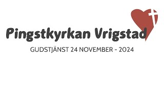 Gudstjänst Pingstkyrkan Vrigstad 241124 [upl. by Lleznod997]