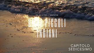 Dieci Piccoli Indiani di Agatha Christie  Capitolo Sedicesimo [upl. by Cannon]