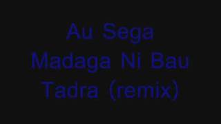 Sega Madaga Ni Bau Tadra remix [upl. by Adahsar658]