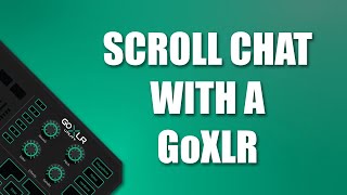 Scroll twitch chat with a GoXLR [upl. by Correna]