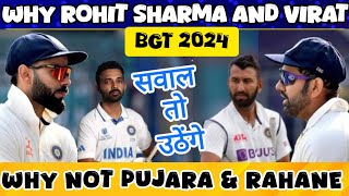 Why Rohit Sharma and Virat Kohli  Why Not Pujara amp Rahane In BGT 2024 [upl. by Esilanna898]