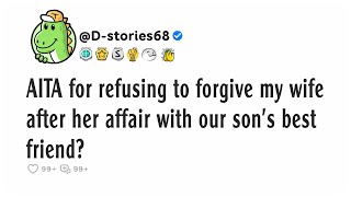 AITA for refusing to forgive my wife after her affair with our son’s best friend [upl. by Etyam]