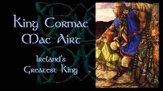 King Cormac Mac Airt Irelands Greatest King [upl. by Eelrahs]