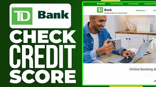 How to Check Your Credit Score in the TD Bank App 2024 [upl. by Esyahc906]