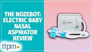 NozeBot Baby Nasal Aspirator from Dr Noze Best Review [upl. by Inalial]