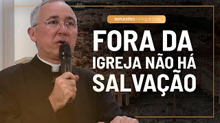 Fora da Igreja não há salvação  Reflexões Catequéticas [upl. by Aja297]