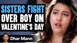 SISTERS FIGHT Over Boy On VALENTINES DAY What Happens Next Is Shocking  Dhar Mann Studios [upl. by Auka]