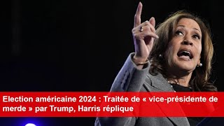 Election américaine 2024  Traitée de « viceprésidente de merde » par Trump Harris réplique [upl. by Ordisy]