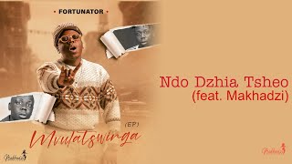 Fortunator  Ndo Dzhia Tsheo Official Audio feat Makhadzi [upl. by Landau854]