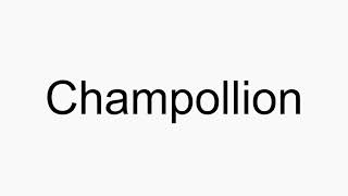 How to pronounce Champollion [upl. by Nyleahs]