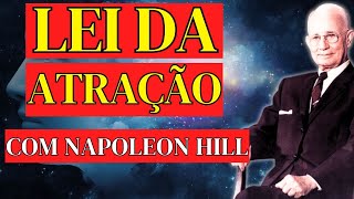 Napoleon Hill Ensina Como Fazer a LEI DA ATRAÇÃO Funcionar de Verdade [upl. by Wyn]