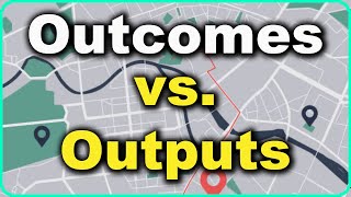 Outcomes vs Outputs [upl. by Nikaniki582]