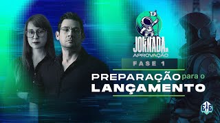 Jornada da Aprovação  FASE 1 Preparação para o lançamento [upl. by Salter]