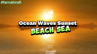 Ocean Waves Sunset Beach Sea  Farrukh Rafi [upl. by Austine]